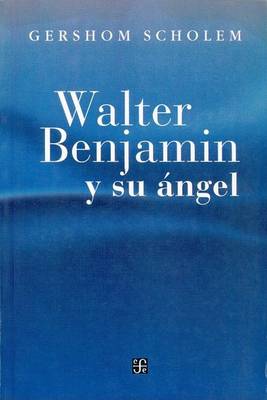 Book cover for Walter Benjamin y Su Angel