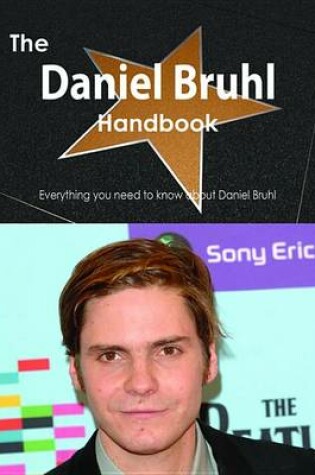 Cover of The Daniel Bruhl Handbook - Everything You Need to Know about Daniel Bruhl