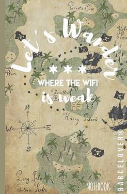 Book cover for Lets wander where the wifi is weak. Notebook (travel, university, office, gift)