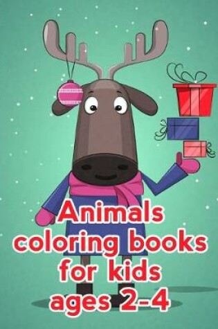 Cover of Animals Coloring Books For Kids Ages 2-4