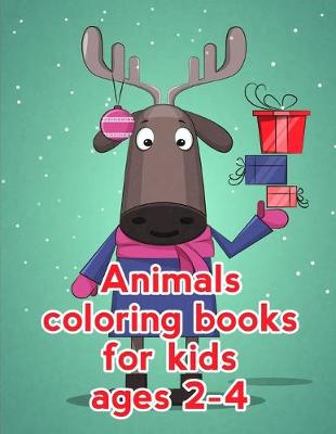 Book cover for Animals Coloring Books For Kids Ages 2-4