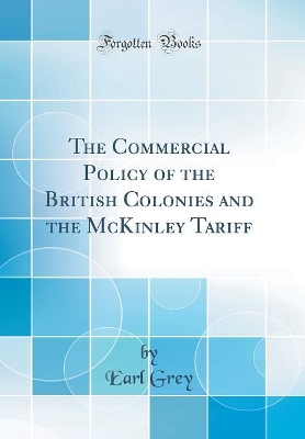 Book cover for The Commercial Policy of the British Colonies and the McKinley Tariff (Classic Reprint)