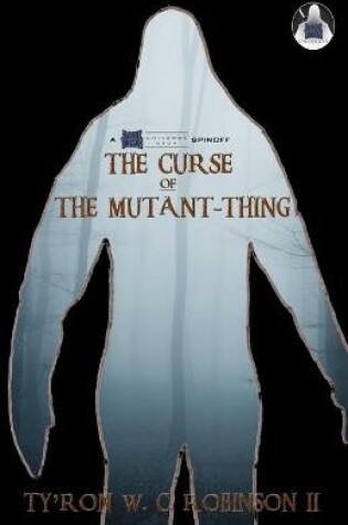 Cover of The Curse of The Mutant-Thing