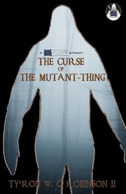 Book cover for The Curse of The Mutant-Thing