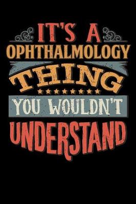 Book cover for Its A Ophthalmology Thing You Wouldnt Understand