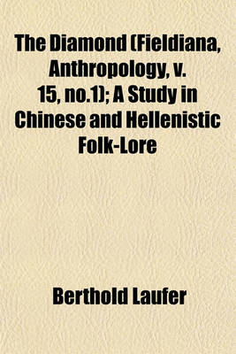 Book cover for The Diamond (Fieldiana, Anthropology, V. 15, No.1); A Study in Chinese and Hellenistic Folk-Lore