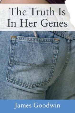 Cover of The Truth Is In Her Genes