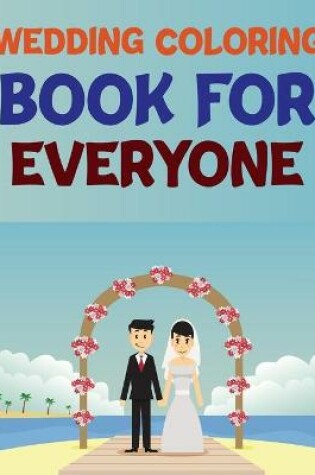 Cover of Wedding Coloring Book For Everyone
