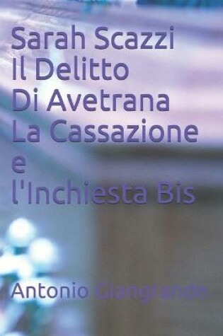 Cover of Sarah Scazzi Il Delitto Di Avetrana La Cassazione e l'Inchiesta Bis