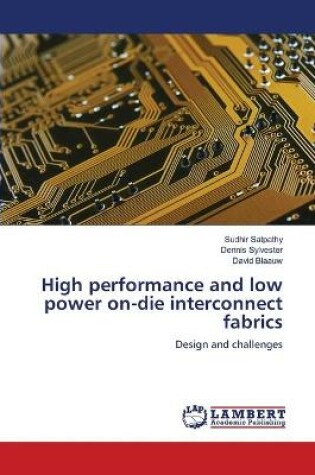 Cover of High performance and low power on-die interconnect fabrics