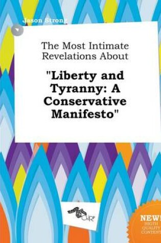 Cover of The Most Intimate Revelations about Liberty and Tyranny