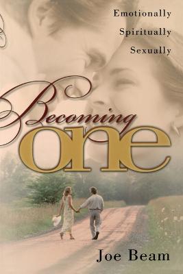 Book cover for "Becoming One: Emotionally, Physically, Spiritually "