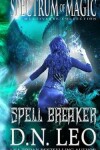 Book cover for Spell Breaker - Spectrum of Magic - Book 1