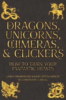 Book cover for Dragons, Unicorns, Chimeras, and Clickers