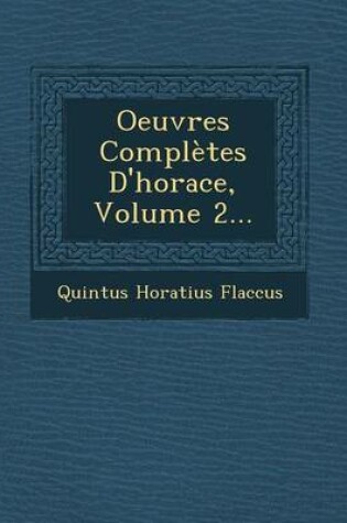 Cover of Oeuvres Completes D'Horace, Volume 2...