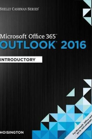 Cover of Shelly Cashman Series Microsoft Office 365 & Outlook 2016