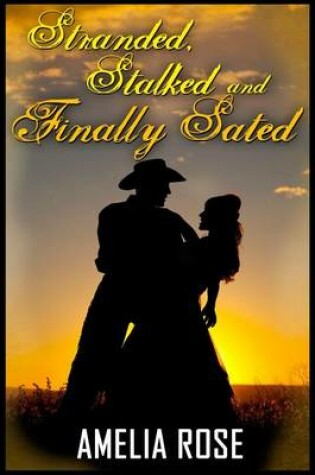 Cover of Stalked, Stranded and Finally Sated (Contemporary Romance)