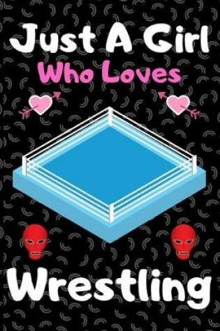 Cover of Just a girl who loves wrestling