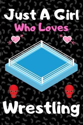 Book cover for Just a girl who loves wrestling