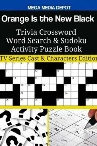 Cover of Orange Is the New Black Trivia Crossword Word Search & Sudoku Activity Puzzle Book