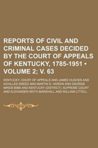 Cover of Reports of Civil and Criminal Cases Decided by the Court of Appeals of Kentucky, 1785-1951 (Volume 2; V. 63)