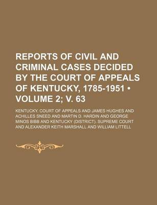 Book cover for Reports of Civil and Criminal Cases Decided by the Court of Appeals of Kentucky, 1785-1951 (Volume 2; V. 63)