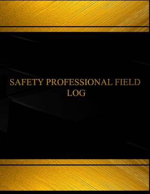 Book cover for Safety Professional Field Log (Log Book, Journal - 125 pgs, 8.5 X 11 inches)