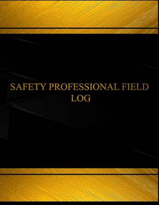 Cover of Safety Professional Field Log (Log Book, Journal - 125 pgs, 8.5 X 11 inches)