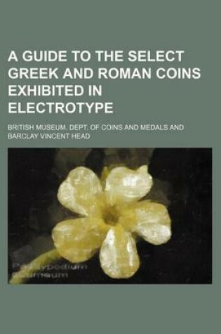 Cover of A Guide to the Select Greek and Roman Coins Exhibited in Electrotype