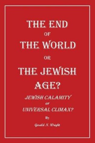 Cover of The End of the World or the Jewish Age?