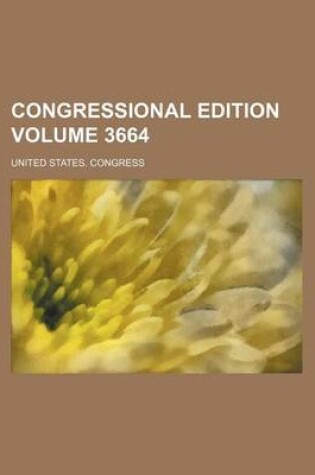 Cover of Congressional Edition Volume 3664