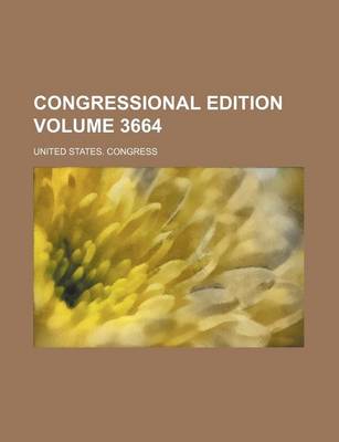 Book cover for Congressional Edition Volume 3664