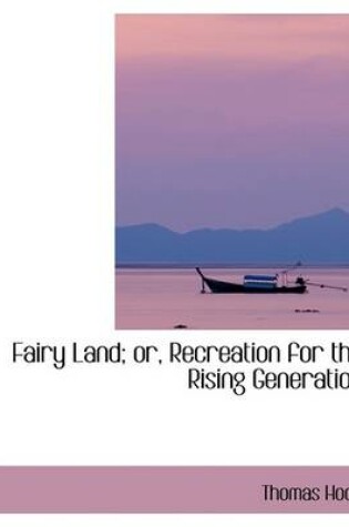 Cover of Fairy Land; Or, Recreation for the Rising Generation