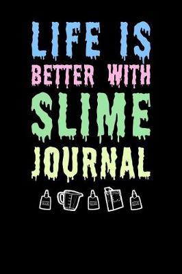 Book cover for Life Is Better With Slime Journal