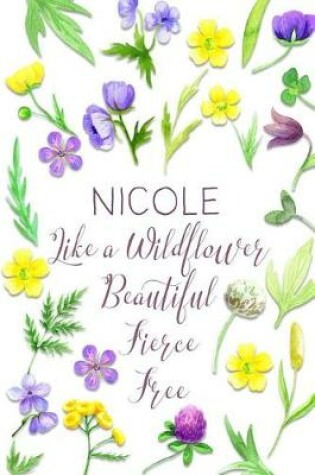 Cover of Nicole Like a Wildflower Beautiful Fierce Free