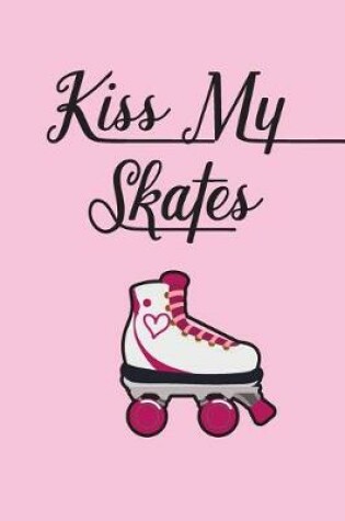 Cover of Kiss My Skates Portable Notebook