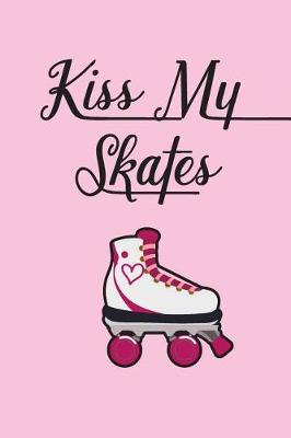 Book cover for Kiss My Skates Portable Notebook