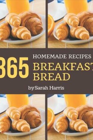 Cover of 365 Homemade Breakfast Bread Recipes