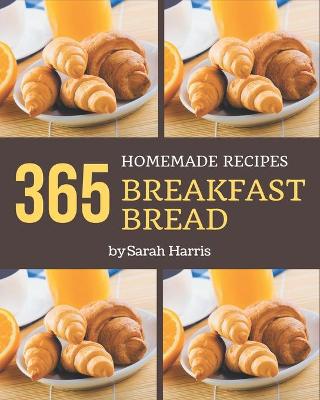 Book cover for 365 Homemade Breakfast Bread Recipes