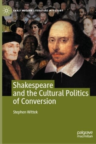 Cover of Shakespeare and the Cultural Politics of Conversion