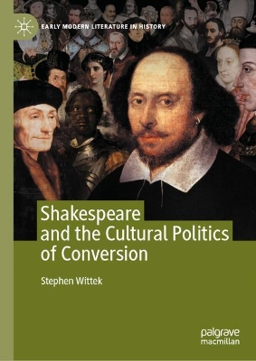 Cover of Shakespeare and the Cultural Politics of Conversion