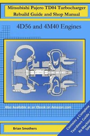 Cover of Mitsubishi Pajero TD04 Turbocharger Rebuild Guide and Shop Manual