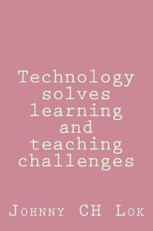 Cover of Technology solves learning and teaching challenges