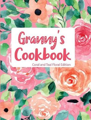 Book cover for Granny's Cookbook Coral and Teal Floral Edition