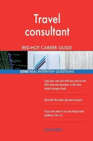 Cover of Travel consultant RED-HOT Career Guide; 2580 REAL Interview Questions