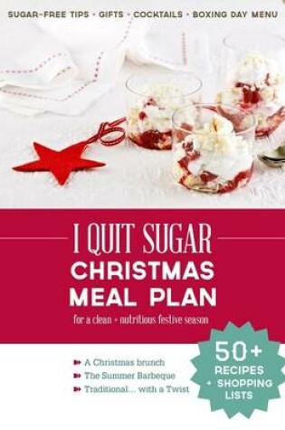 Cover of I Quit Sugar Christmas Meal Plan: For a Clean + Nutritious Festive Season
