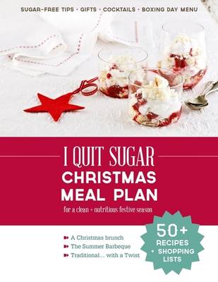 Book cover for I Quit Sugar Christmas Meal Plan: For a Clean + Nutritious Festive Season