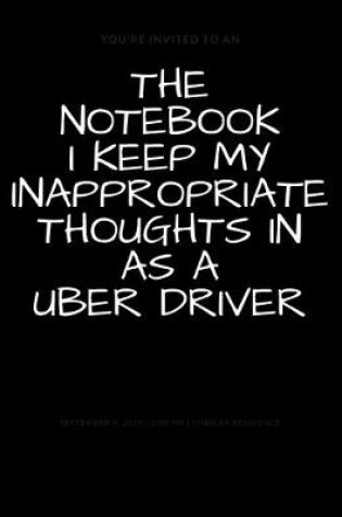 Cover of The Notebook I Keep My Inappropriate Thoughts In As A Uber Driver