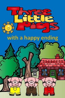 Cover of Three Little Pigs with a Happy Ending