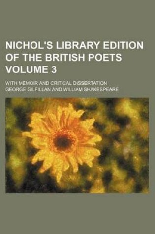 Cover of Nichol's Library Edition of the British Poets Volume 3; With Memoir and Critical Dissertation